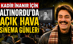 Kadir İnanır için Altınordu’da Açık Hava Sinema Günleri düzenlenecek