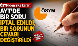 ÖSYM'den YKS kararı: AYT'de bir soru iptal edildi, bir sorunun cevabı değiştirildi