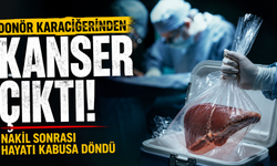 Donör karaciğerinden kanser çıktı: Nakil sonrası hayatı kabusa döndü