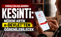 Emekli maaşlarında kesinti: Nedeni artık e-Devlet'ten öğrenilebilecek
