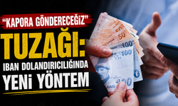 "Kapora göndereceğiz" tuzağı: IBAN dolandırıcılığında yeni yöntem