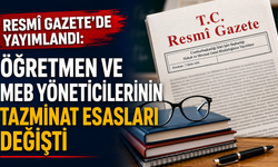 Resmî Gazete'de yayımlandı: Öğretmen ve MEB yöneticilerinin tazminat esasları değişti