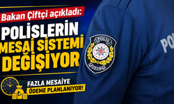 Bakan Çiftçi açıkladı: Polislerin mesai sistemi değişiyor, fazla mesaiye ödeme planlanıyor