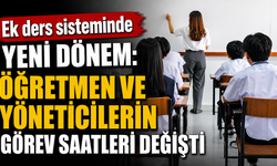 Ek ders sisteminde yeni dönem: Öğretmen ve yöneticilerin görev saatleri değişti