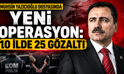 Muhsin Yazıcıoğlu dosyasında yeni operasyon: 10 ilde 25 gözaltı