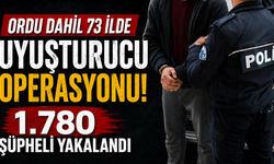 Ordu dahil 73 İlde uyuşturucu operasyonu: 1.780 şüpheli yakalandı