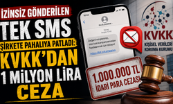 İzinsiz gönderilen tek SMS şirkete pahalıya patladı: KVKK'dan 1 milyon lira ceza