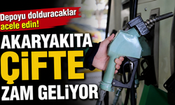 Depoyu dolduracaklar acele edin! Akaryakıta çifte zam geliyor