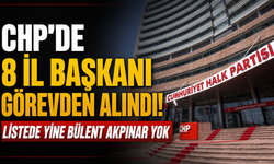 CHP’de 8 il başkanı görevden alındı! Listede yine Bülent Akpınar yok