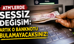 ATM'lerde sessiz değişim: Artık o banknotu bulamayacaksınız