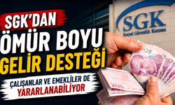 SGK'dan ömür boyu gelir desteği: Çalışanlar ve emekliler de yararlanabiliyor
