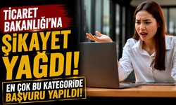 Ticaret Bakanlığı'na şikayet yağdı: En çok bu kategoride başvuru yapıldı