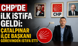 CHP'de ilk istifa geldi: Çatalpınar İlçe Başkanı görevinden istifa etti