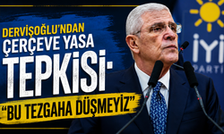 Dervişoğlu'ndan çerçeve yasa tepkisi: "Bu tezgaha düşmeyiz"
