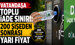 Vatandaşa toplu iade sınırı: 200 şişeden sonrası yarı fiyat