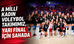 A Milli Kadın Voleybol Takımımız, yarı final için sahada