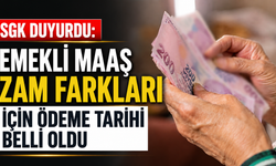 SGK duyurdu: Emekli maaş zam farkları için ödeme tarihi belli oldu