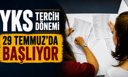 YKS tercih dönemi 29 Temmuz'da başlıyor