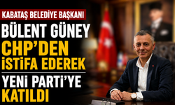 Kabataş Belediye Başkanı Bülent Güney CHP'den istifa ederek Yeni Parti'ye katıldı