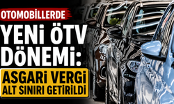Otomobillerde yeni ÖTV dönemi: Asgari vergi alt sınırı getirildi