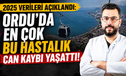 2025 verileri açıklandı: Ordu'da en çok bu hastalık can kaybı yaşattı