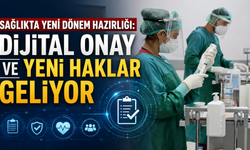 Sağlıkta yeni dönem hazırlığı: Dijital onay ve yeni haklar geliyor