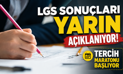 LGS sonuçları yarın açıklanıyor! Tercih maratonu başlıyor