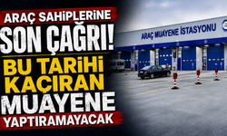 Araç sahiplerine son çağrı! Bu tarihi kaçıran muayene yaptıramayacak