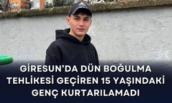 Giresun'da dün boğulma tehlikesi geçiren 15 yaşındaki genç kurtarılamadı