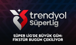 Süper Lig'de büyük gün: Fikstür bugün çekiliyor