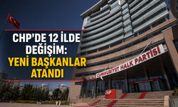 CHP'de 12 ilde değişim: Yeni başkanlar atandı