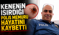 Kenenin ısırdığı polis memuru hayatını kaybetti