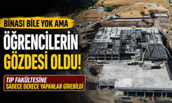 Binası bile yok ama öğrencilerin gözdesi oldu: Tıp fakültesine sadece derece yapanlar girebildi