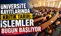 Üniversite kayıtlarında kritik tarih: İşlemler bugün başlıyor