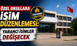 Özel okullara isim düzenlemesi: Yabancı isimler değişecek