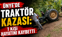 Ünye’de traktör kazası: 1 kişi hayatını kaybetti