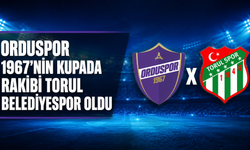 Orduspor 1967’nin kupada rakibi Torul Belediyespor oldu