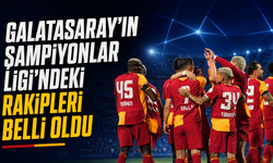 Galatasaray’ın Şampiyonlar Ligi’ndeki rakipleri belli oldu