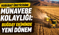 Hububat üreticisine münavebe kolaylığı: Buğday ekiminde yeni dönem