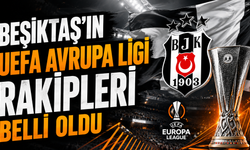 Beşiktaş’ın UEFA Avrupa Ligi rakipleri belli oldu