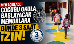 MEB açıkladı: Çocuğu okula başlayacak memurlara günde 3 saat izin