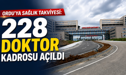 Ordu’ya sağlık takviyesi: 228 doktor kadrosu açıldı