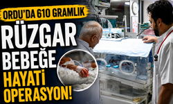 Ordu’da 610 gramlık Rüzgar bebeğe hayati operasyon