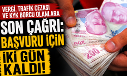 Vergi, trafik cezası ve KYK borcu olanlara son çağrı: Başvuru için iki gün kaldı