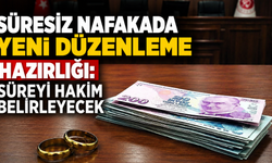 Süresiz nafakada yeni düzenleme hazırlığı: Süreyi hakim belirleyecek