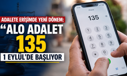 Adalete erişimde yeni dönem: “Alo Adalet 135” 1 Eylül’de başlıyor