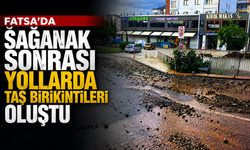 Fatsa’da sağanak sonrası yollarda taş birikintileri oluştu
