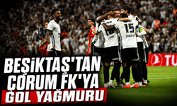 Beşiktaş’tan Çorum FK’ya gol yağmuru