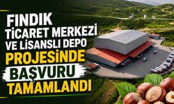 Fındık ticaret merkezi ve lisanslı depo projesinde başvuru tamamlandı