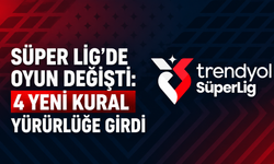 Süper Lig'de oyun değişti: 4 yeni kural yürürlüğe girdi